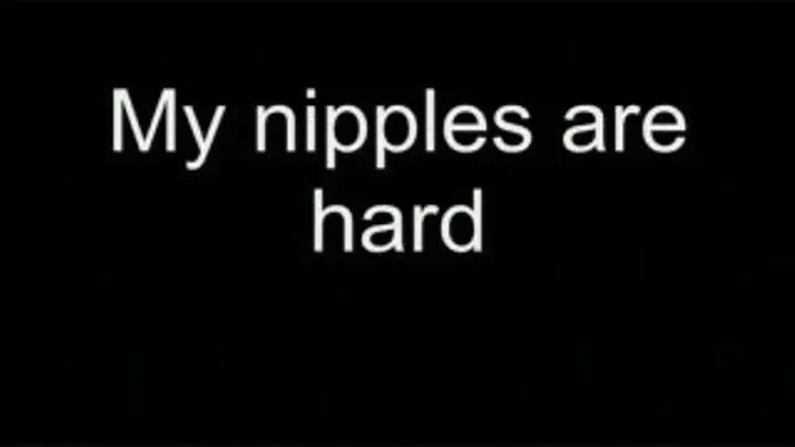 My nipples are hard HIGH QUALITY