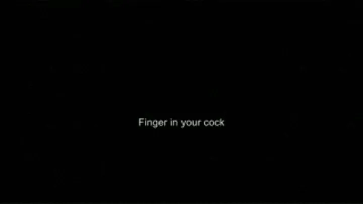 Finger in your cock LOWER QUALITY