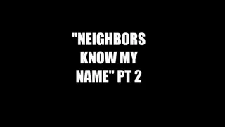 NEIGHBORS KNOW MY NAME PT 2: CREAMY HAIRY PUSSY & MULTIPLE SQUIRTS