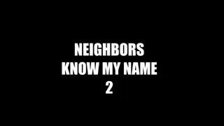 NEIGHBORS KNOW MY NAME: SQUIRTING & ANAL