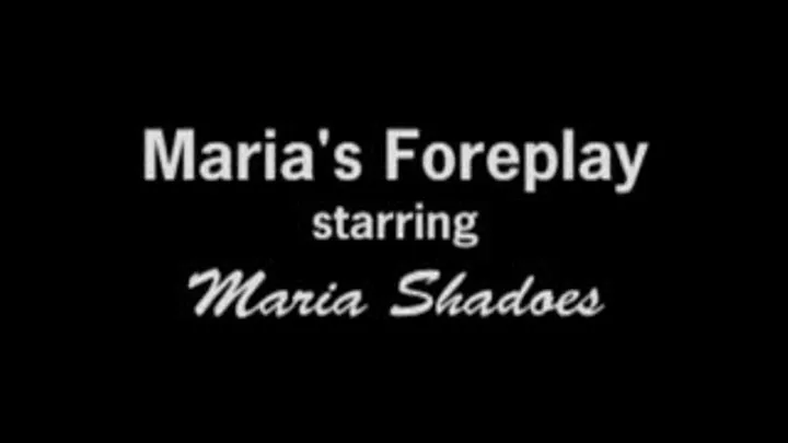 Maria's Foreplay