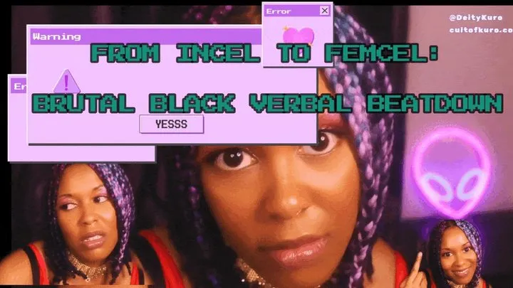 From Incel To Femcel - Brutal Black Beauty VERBAL Beatdown
