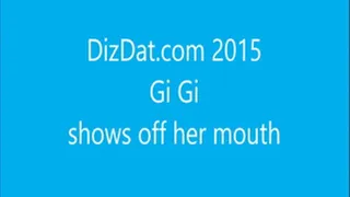 Gi Gi shows off her mouth