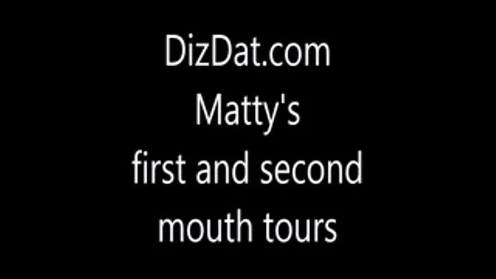 Matty's first and second mouth tours