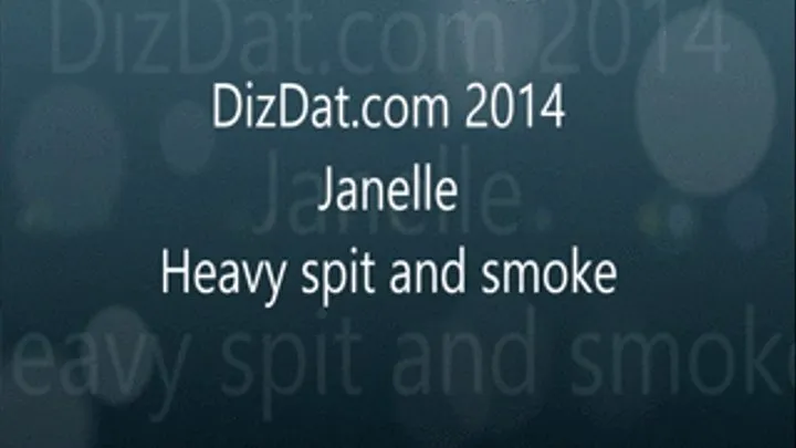 Janella heavy spit and smoke