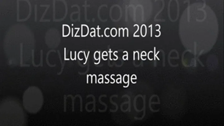 Lucy gets a neck massage