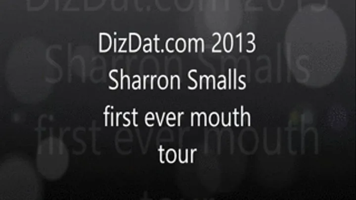 Sharron Smalls First Ever Mouth Tour