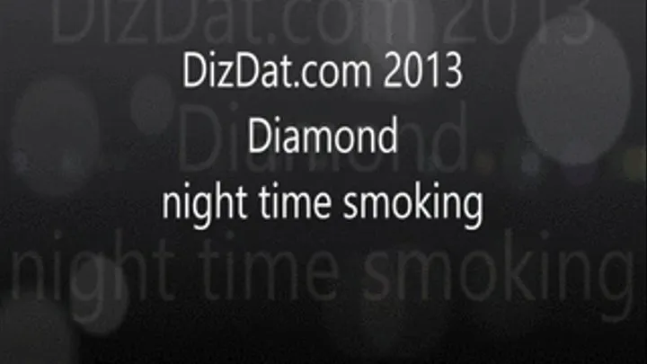 Diamond night time smoking