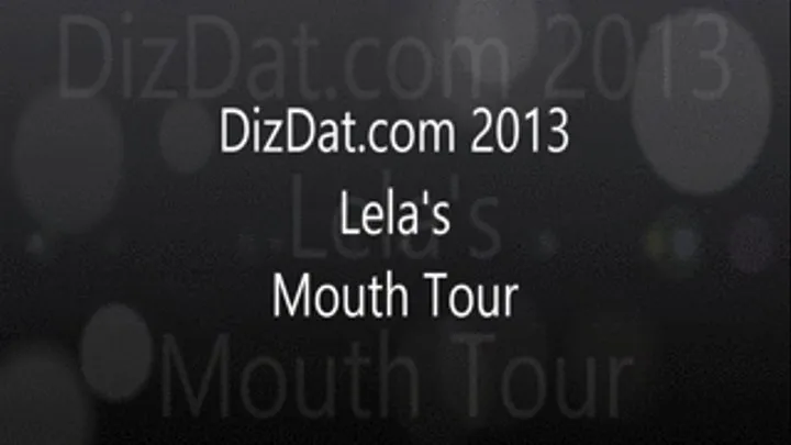 Lela's mouth tour