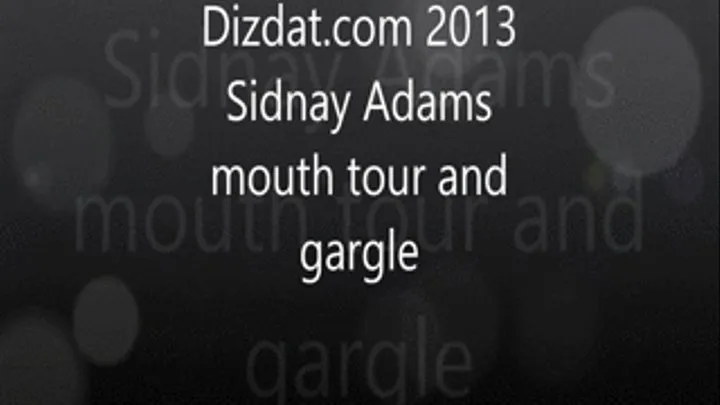 Sidnay Adams mouth tour and gargle