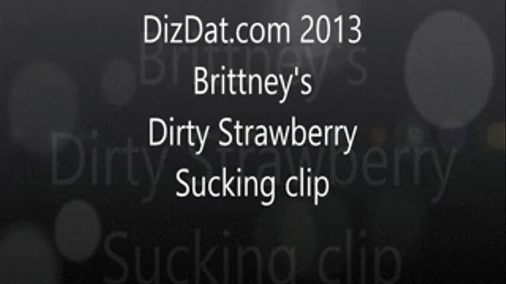 Brittney's dirty strawberry sucking clip