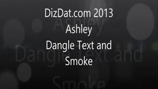 Ashley dangle text and smoke