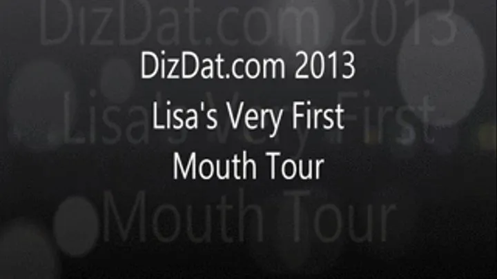 Lisa's First Ever Mouth Tour