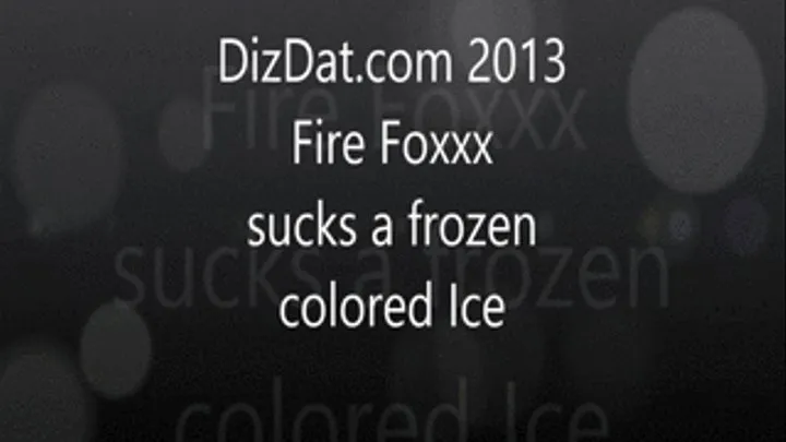 Fire Foxxx sucks a frozen colored Ice