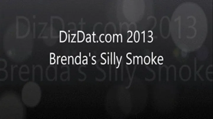 Brenda's silly smoke