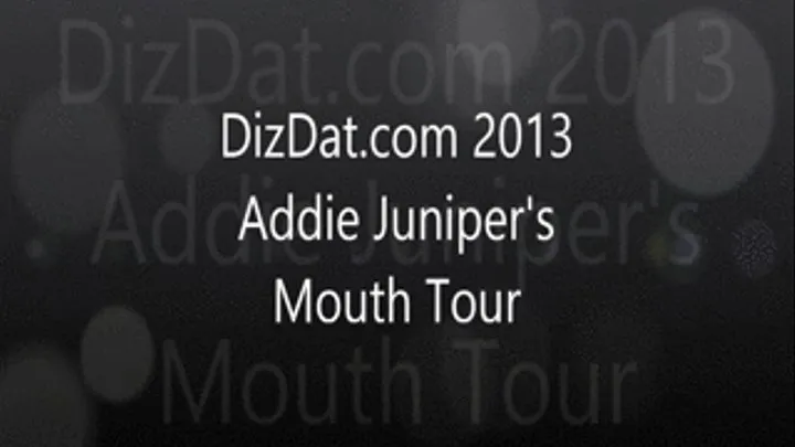 Addie Juniper's mouth tour