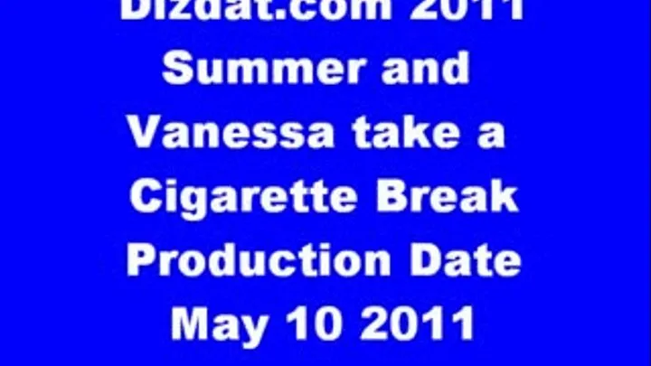 Summer and Vanessa take a Cigarette Break