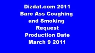 Bare assed smoking and coughing ( Request)