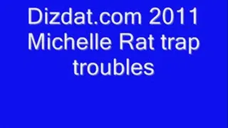 Michelle Rat trap troubles