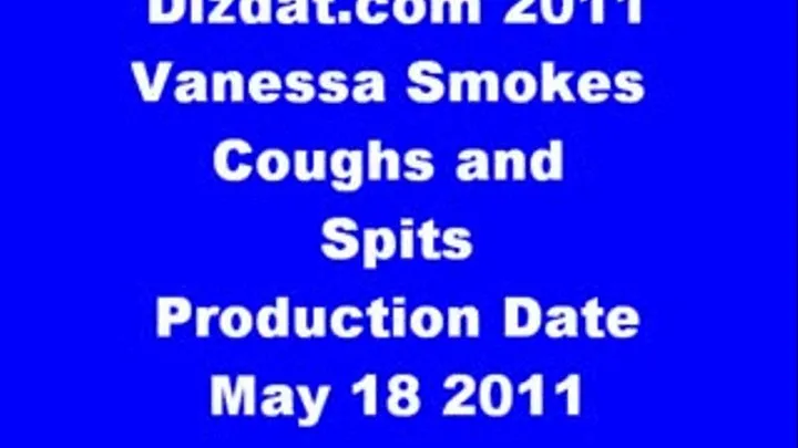 vanessa smokes coughs and spits