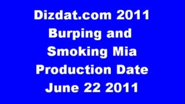 Burping and smoking Mia