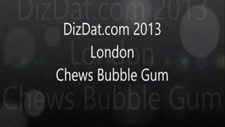 London chews bubble gum