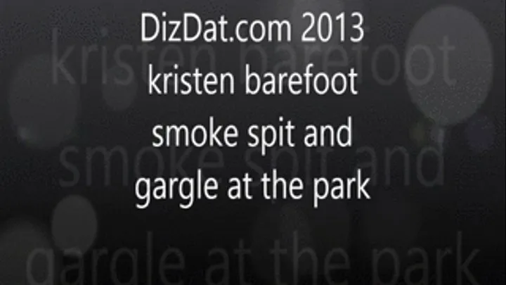 Kristen barefoot smoke spit gargle at the park