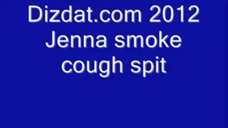 Jennas Smoke Cough and Spit