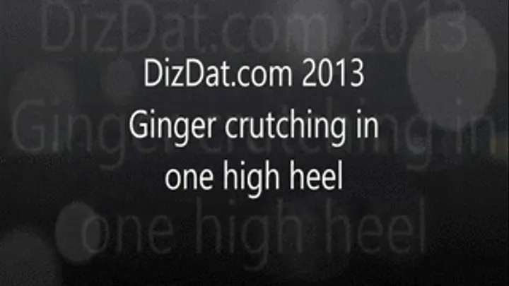 Ginger crutching in one high heel