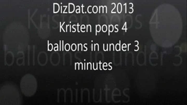 Kristen pops 4 balloons in under 3 minutes