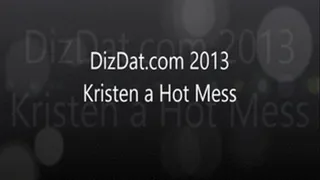 Kristen a hot mess