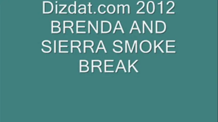 Brennda and Sierra smoke break