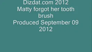 Matty Forgot Her Tooth Brush