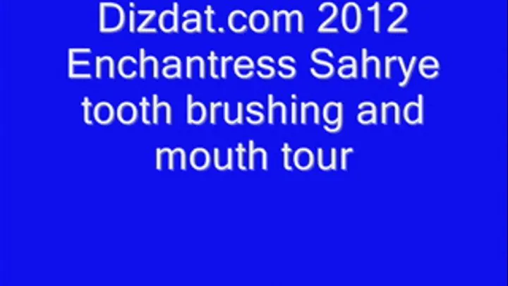 Enchatress Sahrye toothbrushing and mouth tour.