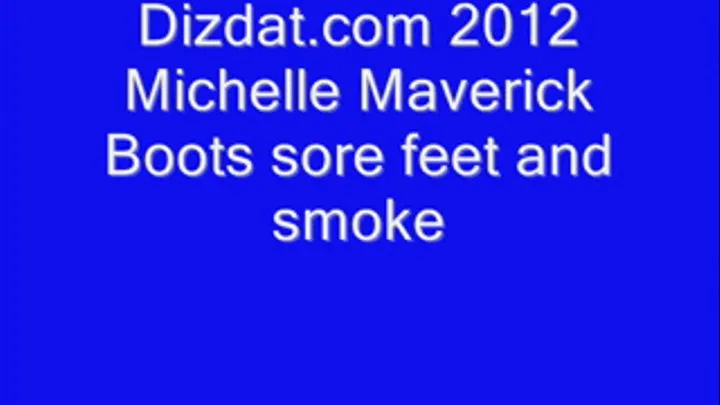 Michelle Maverick Sore Feet Boots and Smoking