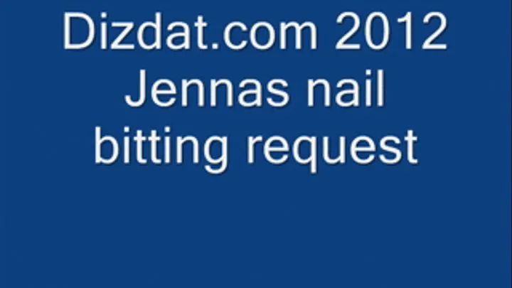 Jennas nail bitting request