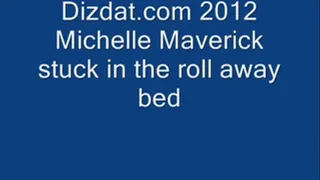 Michelle Maverick stuck in the roll away bed