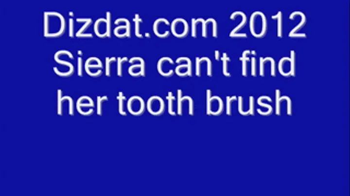 Sierra can't Find Her Tooth Brush