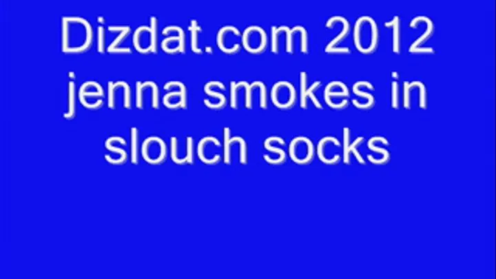 Jenna Smokes In Slouch Socks