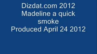 Madeline a Quick Smoke
