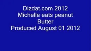 Michelle eats Peanut butter