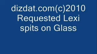 Requested Lexi spitting on glass