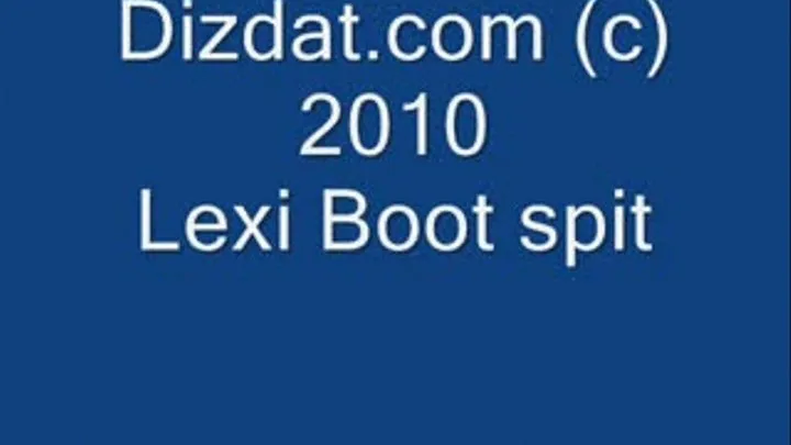 Lexi's boot spit