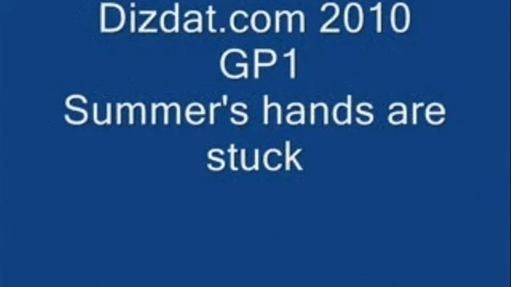 GP 1 Summer's hands are stuck