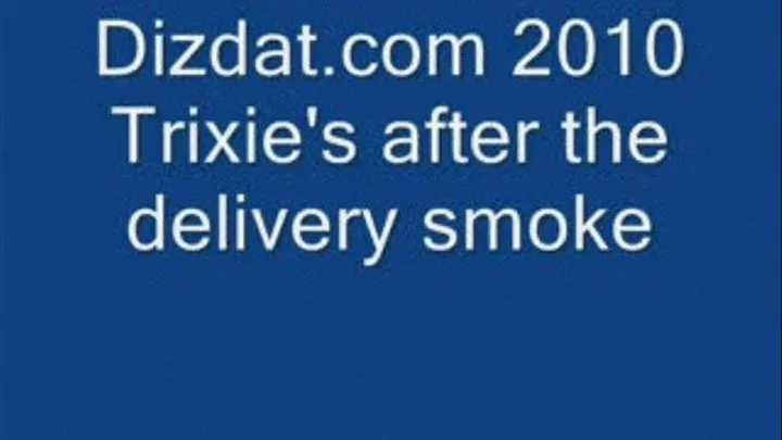 Trixie's after the delivery smoke