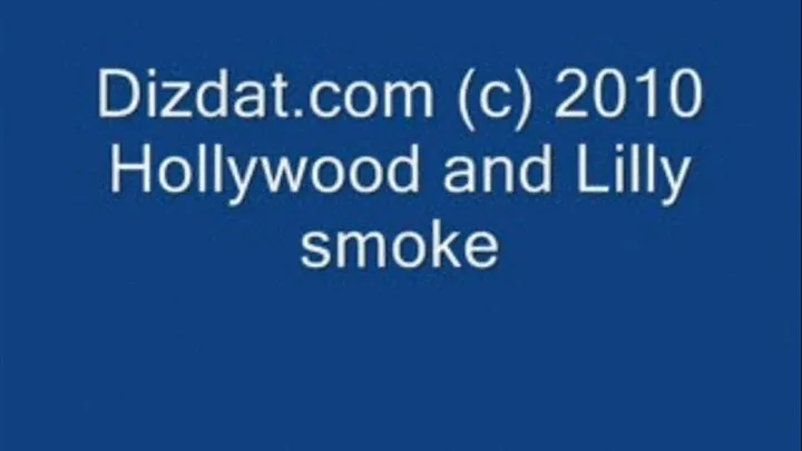 Hollywood and Lilly smoke