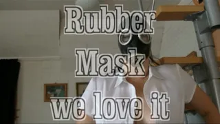 Rubber Mask - we love it