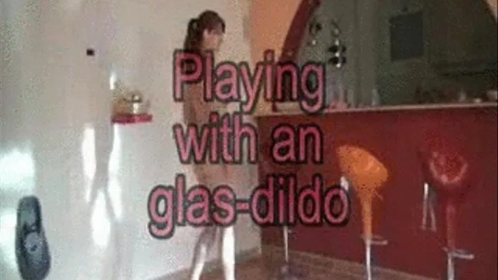 Playing with a glass-dildo