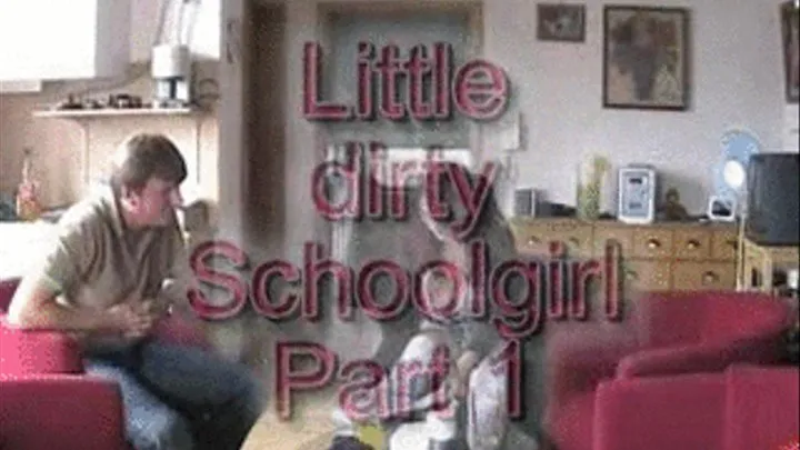 Little dirty schoolgirl Part 1