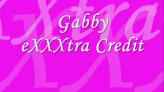 Gabby eXXXtra Credit